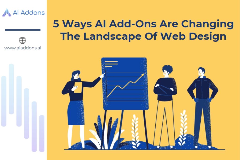 Five Ways Ai Add-Ons Are Changing The Landscape Of Web Design