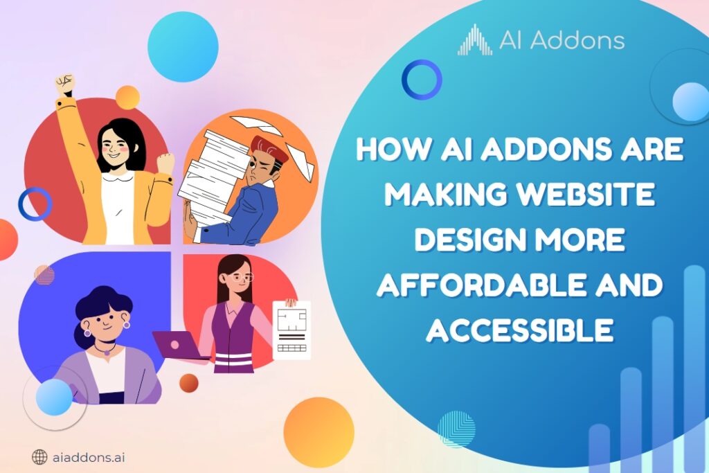 How AI AddOns Are Making Website Design More Affordable and Accessible